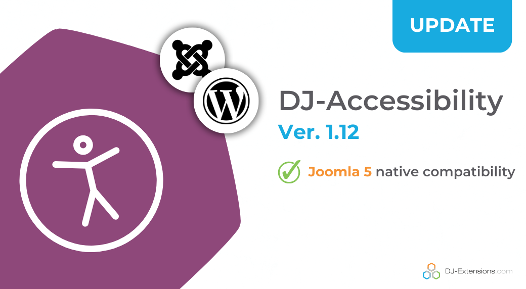 [UPDATE] DJ-Accessibility ver. 1.12 introduces the Joomla 5 Native compatibility!