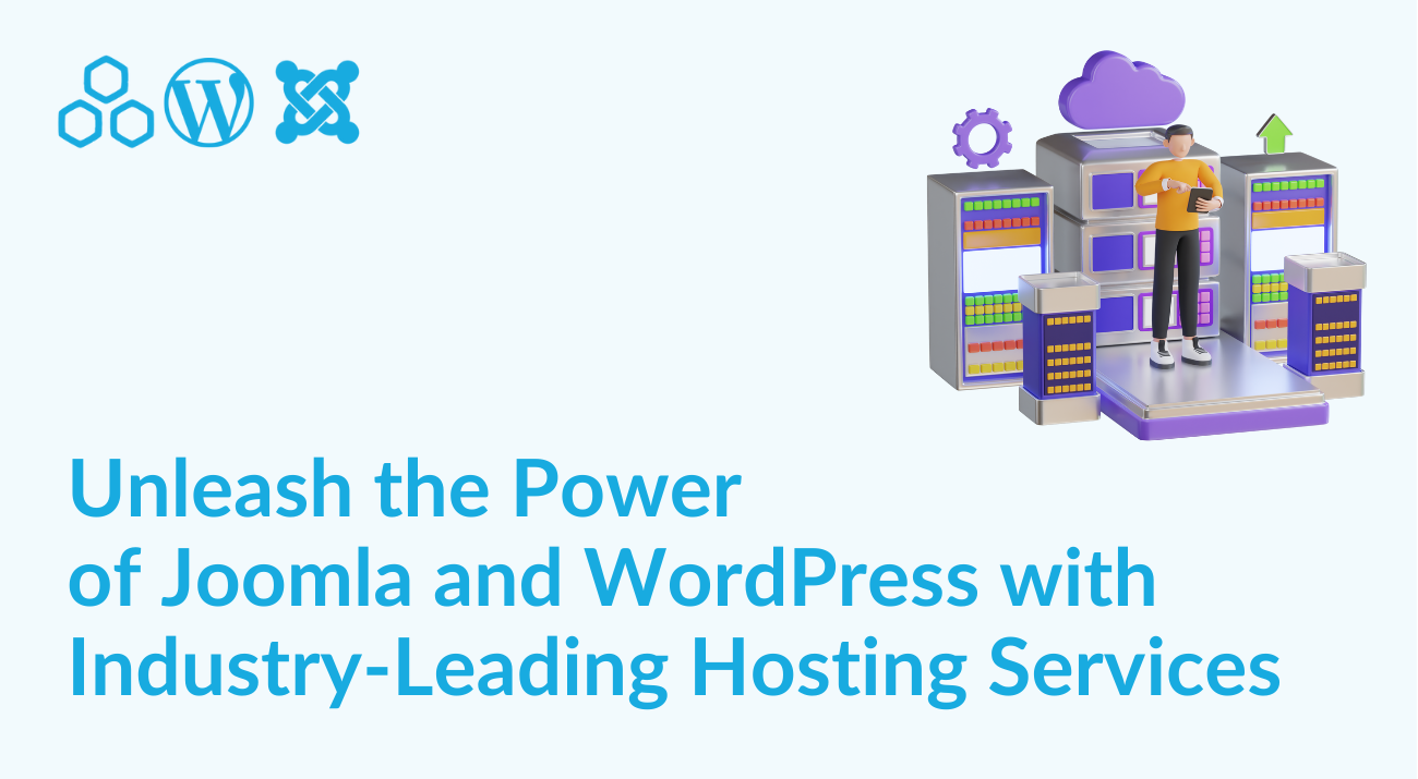 Unleash the Power of Joomla and WordPress with Industry-Leading Hosting Services