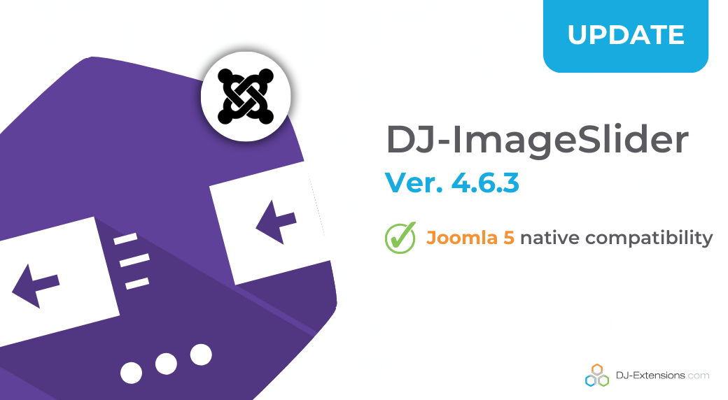 [UPDATE] DJ-ImageSlider ver. 4.6.3 introduces the Joomla 5 Native compatibility!