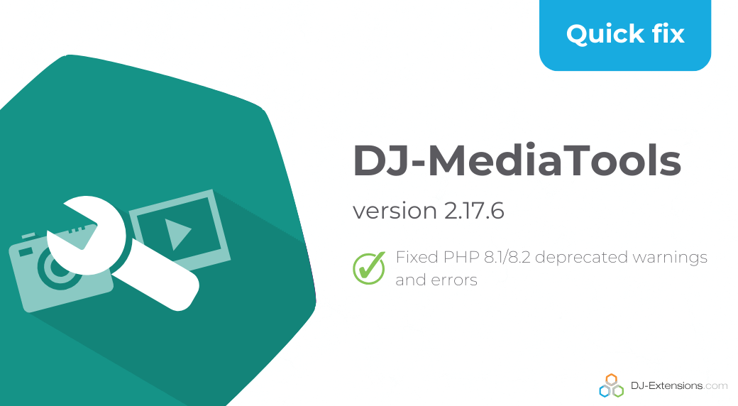 Update Alert: DJ-MediaTools 2.17.6 - PHP 8.1/8.2 Compatibility Fixes